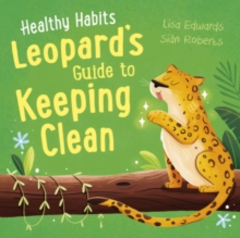 Image of Healthy Habits: Leopard's Guide to Keeping Clean Paperback / softback