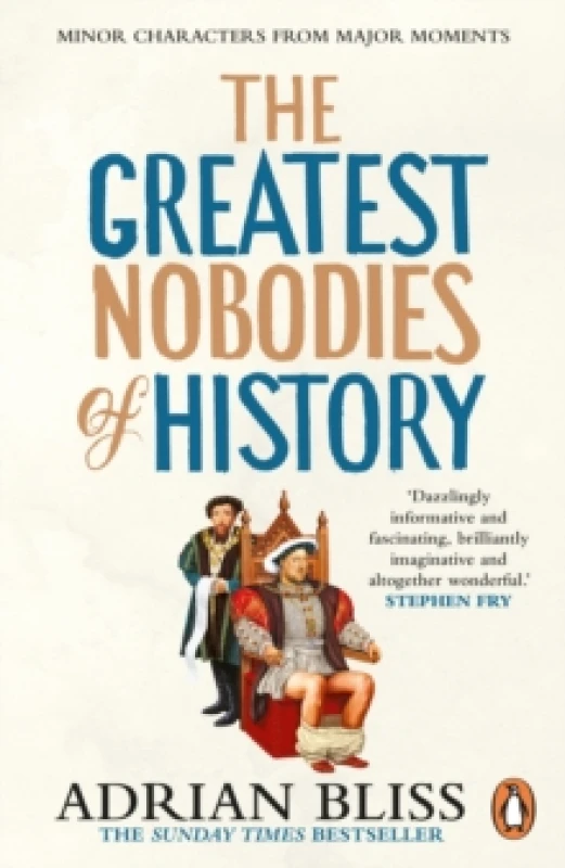 Image of The Greatest Nobodies of History : Minor Characters from Major Moments Paperback / softback