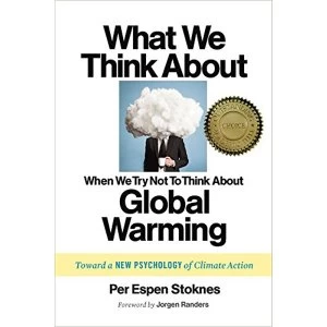Image of What We Think About When We (Try Not to) Think About Global Warming: Toward a New Psychology of Climate Action by Per Espen...