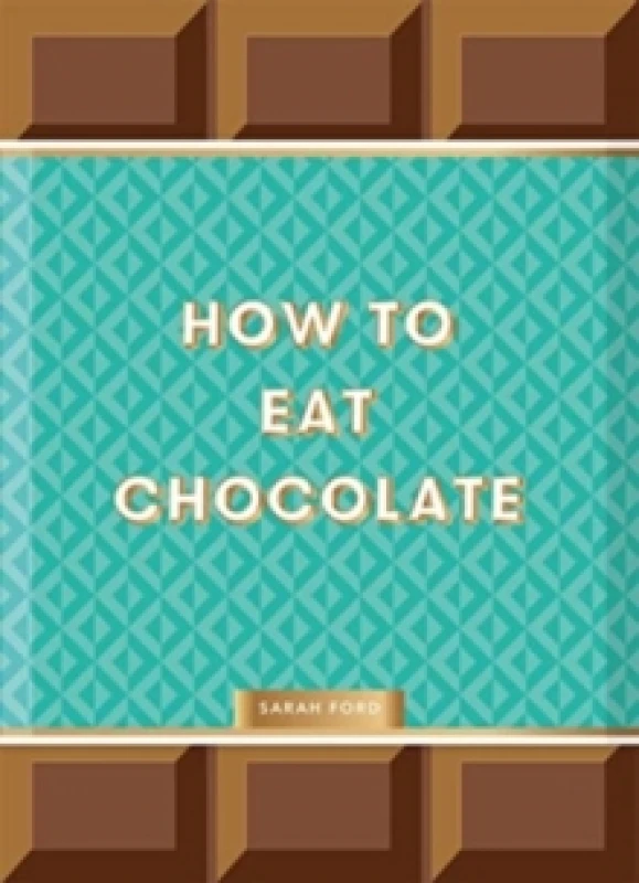 Image of How to Eat Chocolate Hardback
