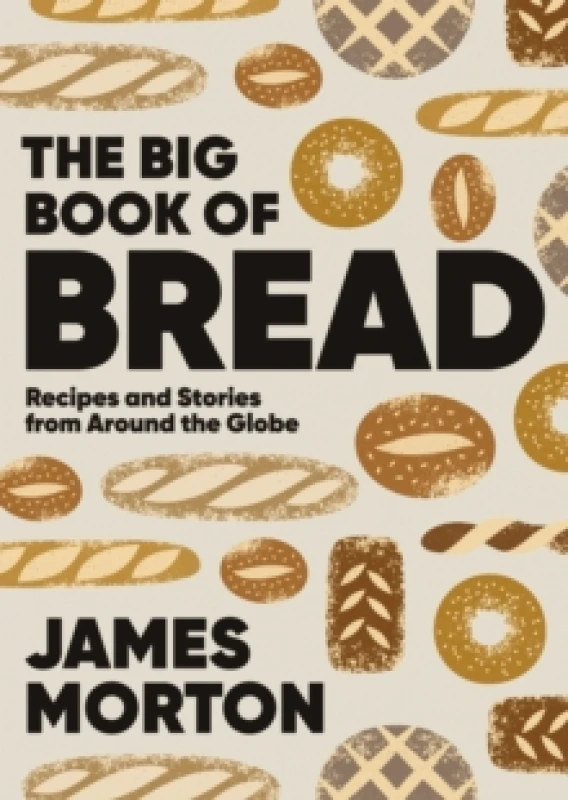 Image of The Big Book of Bread : Recipes and Stories From Around the Globe Hardback