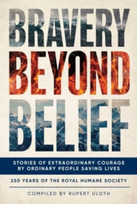Image of Bravery Beyond Belief : Stories of Extraordinary Courage by Ordinary People Saving Lives Hardback