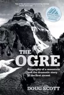 Image of The Ogre : Biography of a mountain and the dramatic story of the first ascent