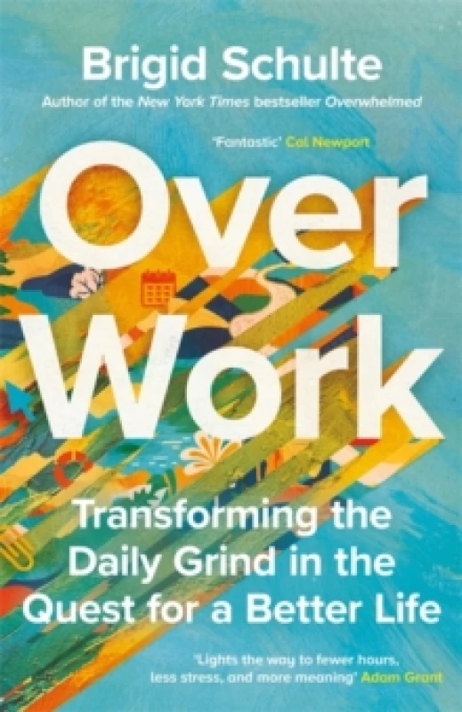 Image of Over Work : Transforming the daily grind in the quest for a better life Hardback