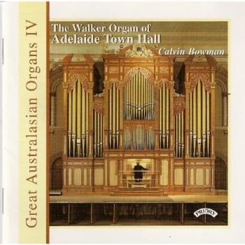 Image of Calvin Bowman - Great Australasian Organs No. 4 (Adelaide Town Hall) CD