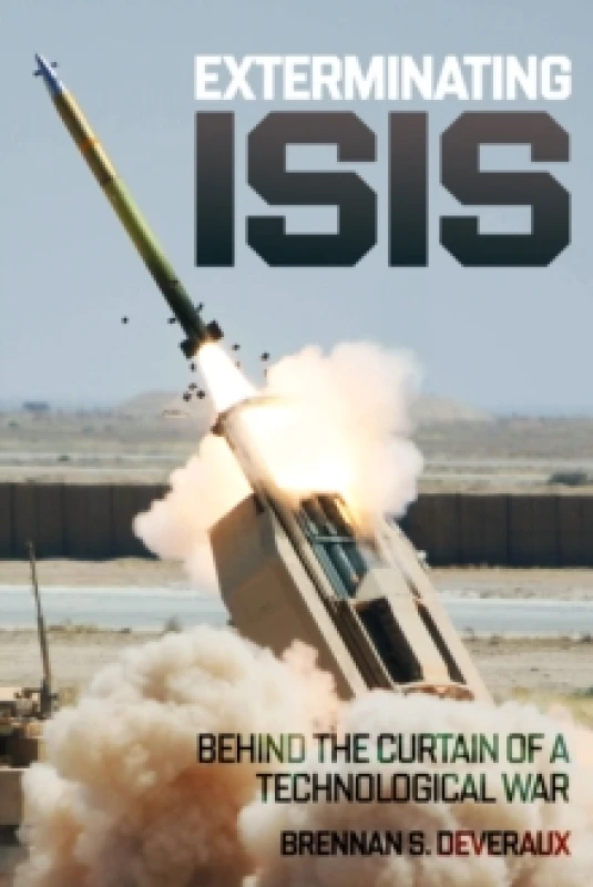 Image of Exterminating ISIS : Behind the Curtain of a Technological War Hardback