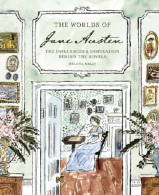 Image of The Worlds of Jane Austen : The Influences and Inspiration Behind the Novels Hardback