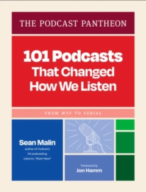 Image of The Podcast Pantheon : 101 Podcasts That Changed How We ListenFrom WTF to Serial Hardback