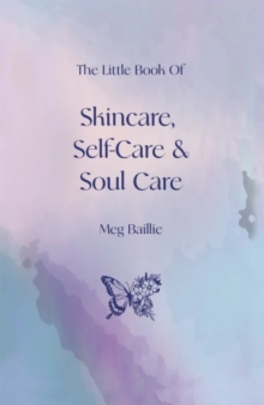 Image of The Little Book of Skincare, Self-Care and Soul Care. Paperback. By Meg Baillie Books