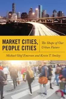 Image of Market Cities, People Cities : The Shape of Our Urban Future