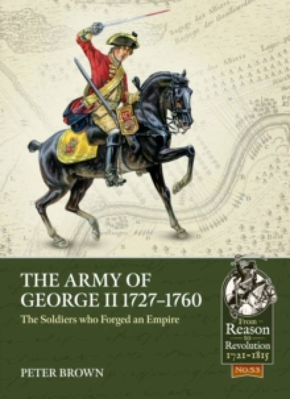Image of The Army of George II 1727-1760 : The Soldiers who Forged an Empire Paperback / softback