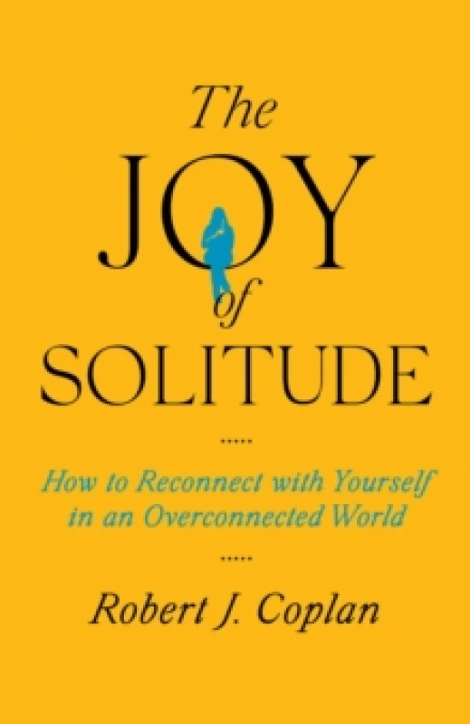 Image of The Joy of Solitude : How to Reconnect with Yourself in an Overconnected World Hardback