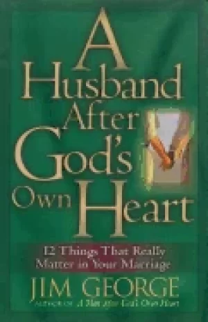 Image of husband after gods own heart 12 things that really matter in your marriage