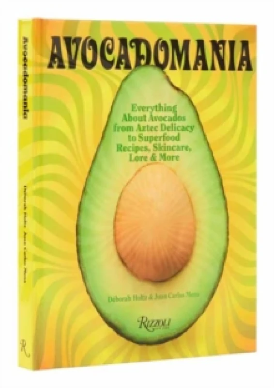 Image of Avocadomania. Hardback. By Deborah Holtz, Juan Carlos Mena Books