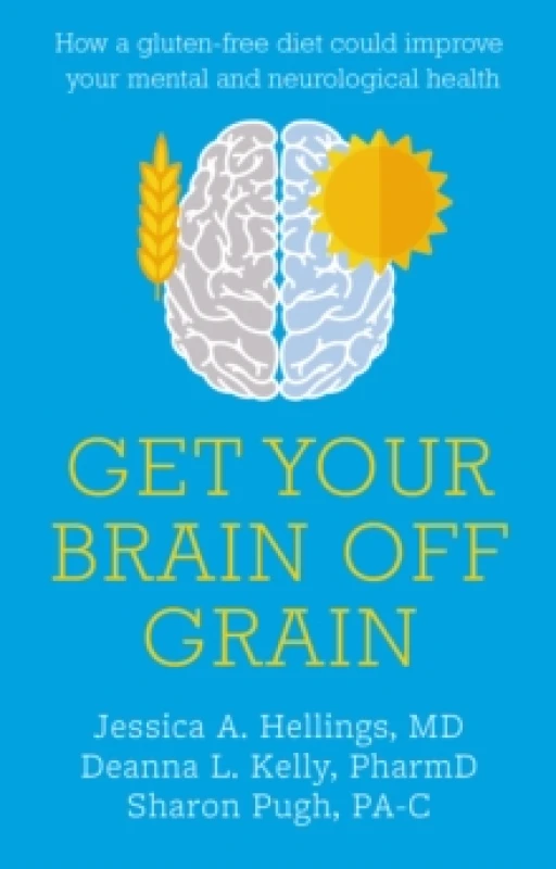 Image of Get Your Brain off Grain : How a gluten-free diet could improve your mental and neurological health Paperback / softback