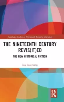 Image of The Nineteenth Century Revis(it)ed : The New Historical Fiction