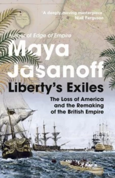 Image of Libertys Exiles by Maya Jasanoff Hardback