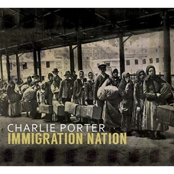Image of Charlie Porter - Immigration Nation CD