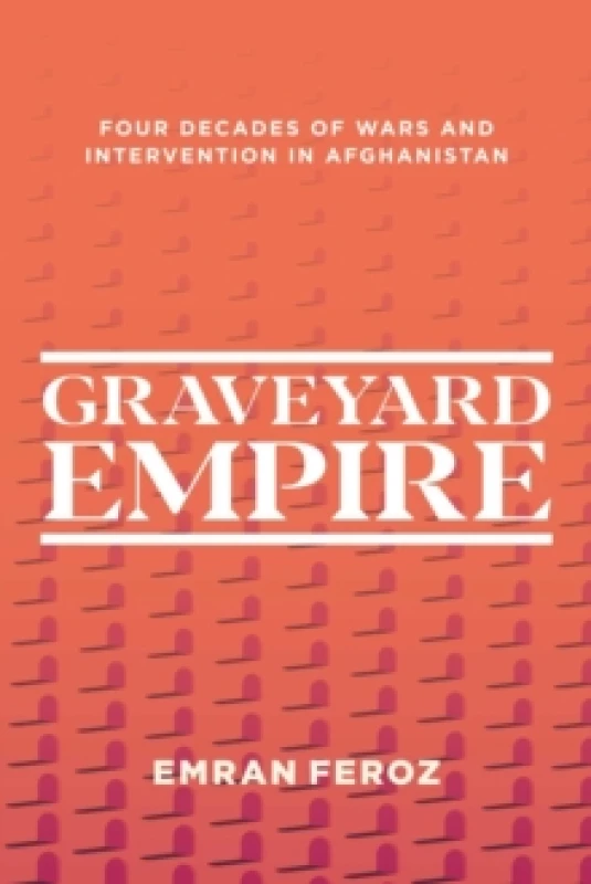 Image of Graveyard Empire : Four Decades of Western Wars in Afghanistan Paperback / softback