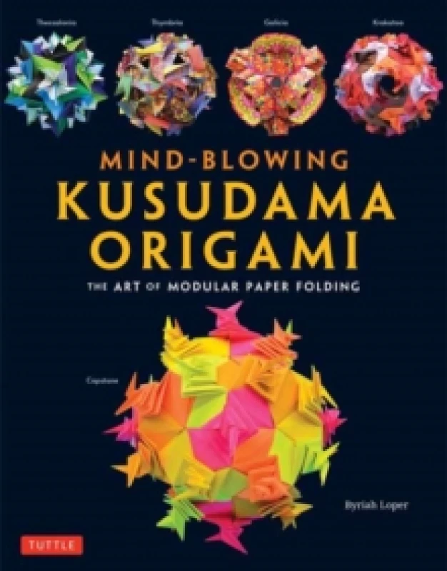 Image of Mind-Blowing Kusudama Origami : The Art of Modular Paper Folding Paperback / softback