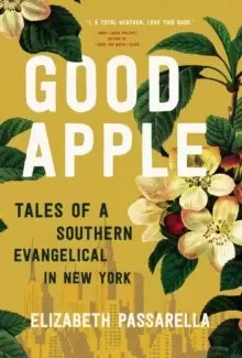 Image of Good Apple : Tales of a Southern Evangelical in New York