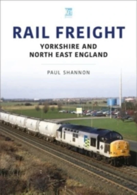 Image of Rail Freight: Yorkshire and North East England Paperback / softback