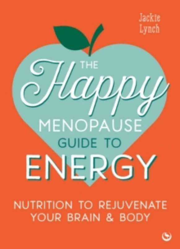 Image of The Happy Menopause Guide to Energy : Nutrition to Rejuvenate Your Brain & Body Paperback / softback