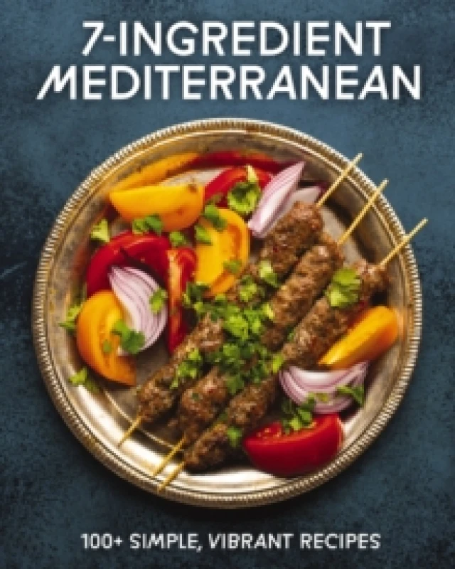 Image of 7-Ingredient Mediterranean : 100+ Simple, Vibrant Recipes Hardback