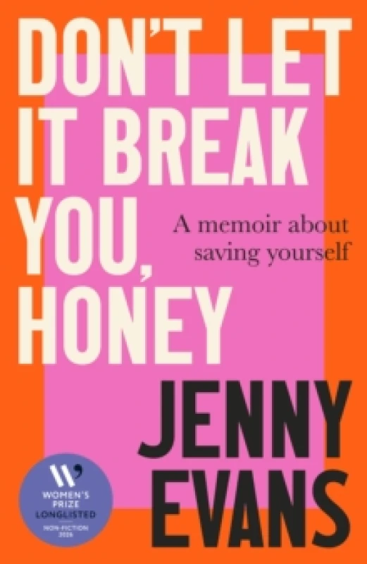 Image of Don't Let it Break You, Honey : Longlisted for the 2026 Womens Prize for Non-Fiction Hardback