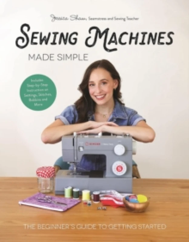 Image of Sewing Machines Made Simple : The Beginner's Guide to Getting Started Hardback
