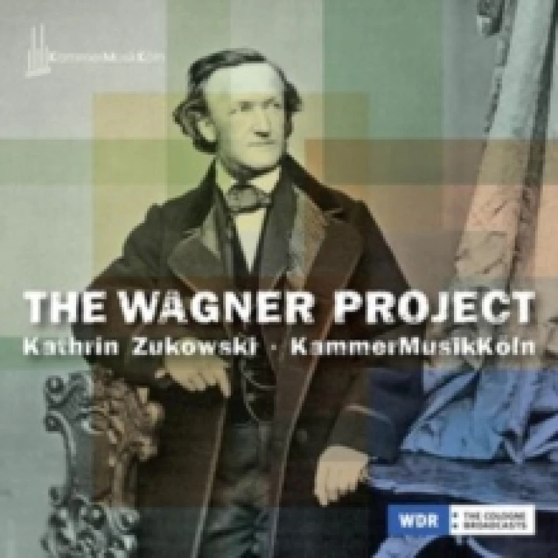 Image of Kathrin Zukowski/KammerMusikKln: The Wagner Project CD / Album