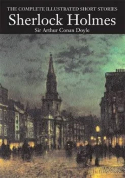 Image of Sherlock Holmes Complete Short Stories by Arthur Conan Doyle Hardback