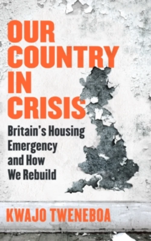 Image of Our Country in Crisis : Britain's Housing Emergency and How We Rebuild Paperback / softback