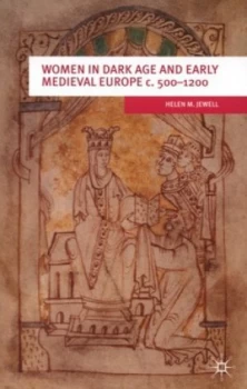 Image of Women in Dark Age and Early Medieval Europe C.500-1200 by Helen M. Jewell Paperback