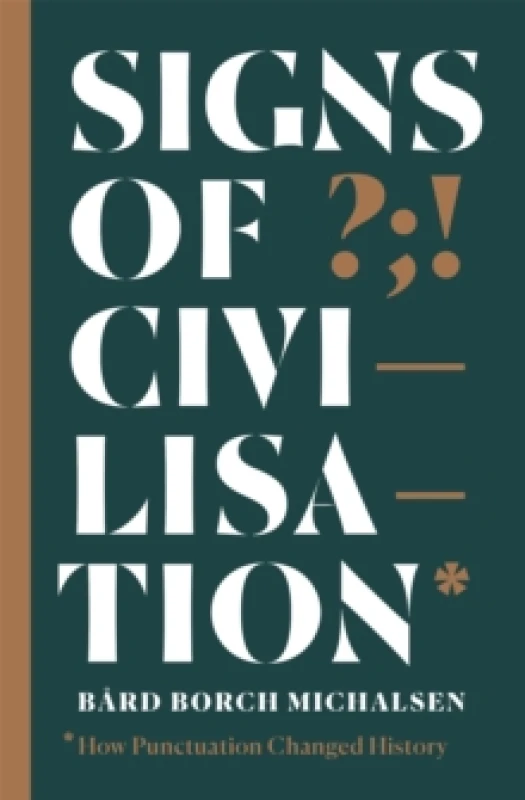 Image of Signs of Civilisation : How punctuation changed history Paperback / softback