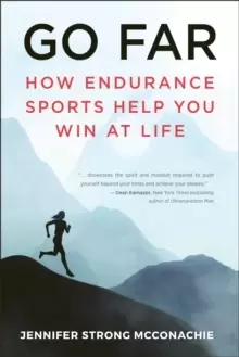 Image of Go Far : How Endurance Sports Help You Win At Life