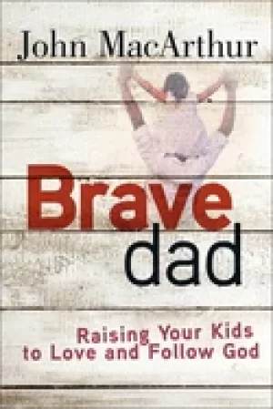 Image of brave dad raising your kids to love and follow god