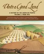Image of unto a good land a history of the american people volume 2 from 1865