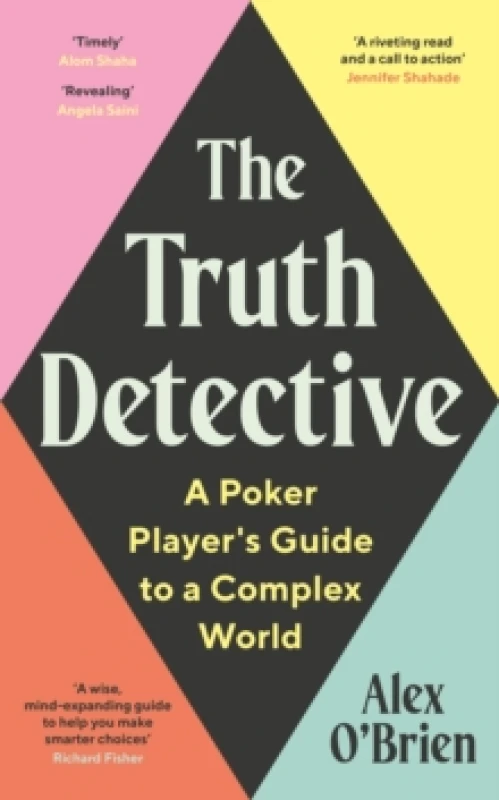 Image of The Truth Detective : Lessons from Poker on Risk, Reward and Imperfect Information Hardback