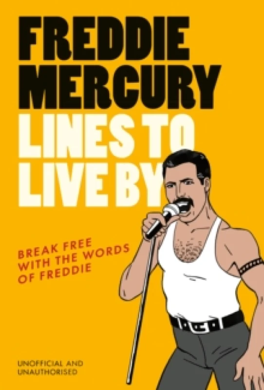 Image of Freddie Mercury Lines to Live By : Break free with the words of Freddie Hardback