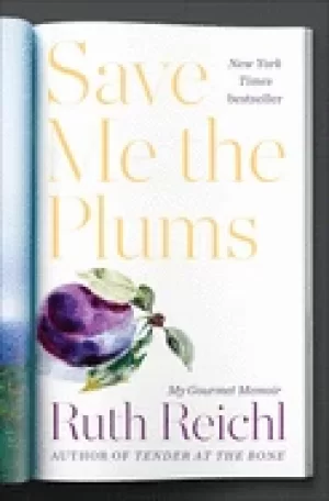 Image of save me the plums my gourmet memoir