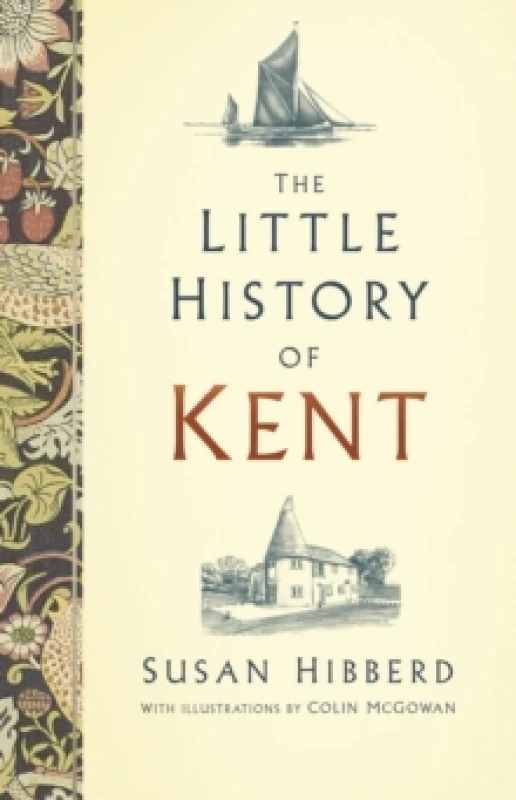Image of The Little History of Kent. Hardback. By Susan Hibberd Books