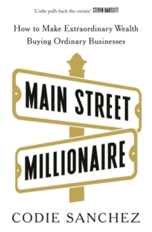 Image of Main Street Millionaire : How to Make Extraordinary Wealth Buying Ordinary Businesses Paperback / softback
