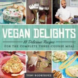 Image of vegan delights 88 delicious recipes for the complete three course meal