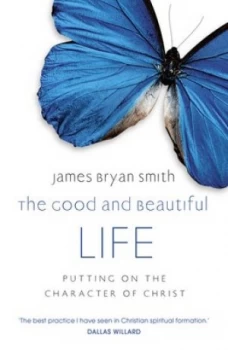 Image of The Good and Beautiful Life by James Bryan Smith Paperback