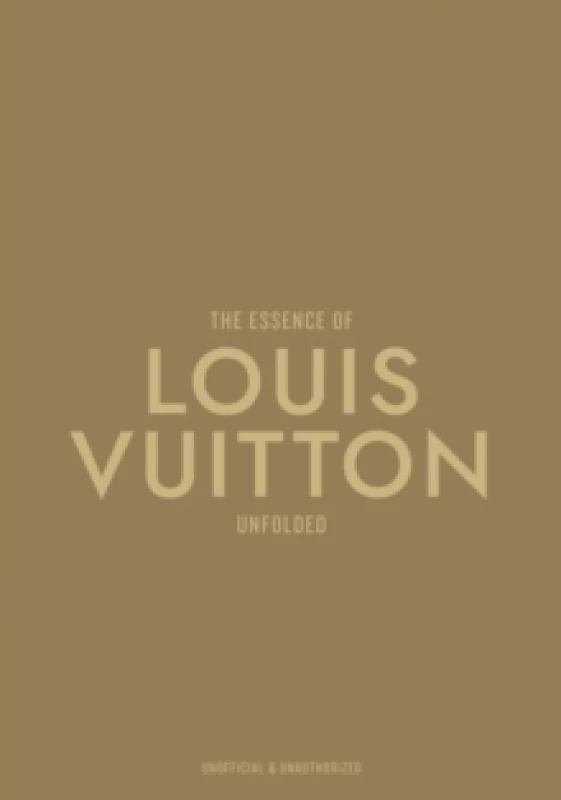 Image of The Essence of Louis Vuitton : Unfolded Hardback