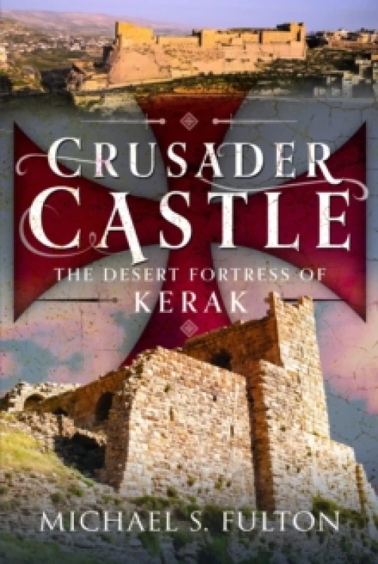 Image of Crusader Castle : The Desert Fortress of Kerak Hardback
