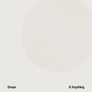 Image of Greys - If Anything Vinyl