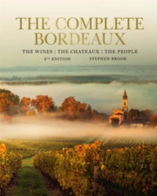 Image of Complete Bordeaux: 4th edition : 4th edition: The Wines, The Chateaux, The People Hardback