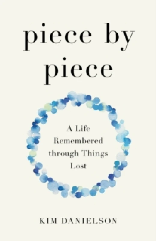 Image of Piece by Piece : A Life Remembered through Lost Things Paperback / softback